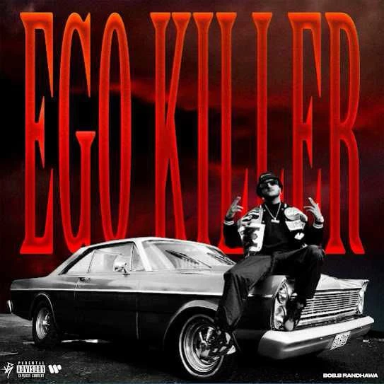 Download EGO KILLER by Bob B Randhawa top mp3 song