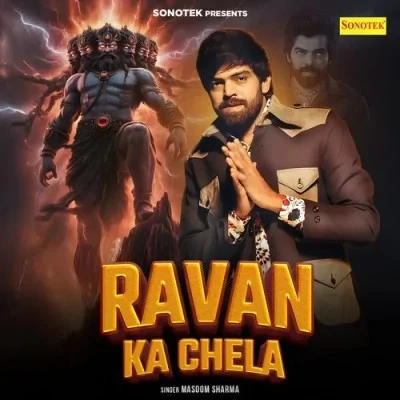 Download Ravan Ka Chela by Masoom Sharma top mp3 song