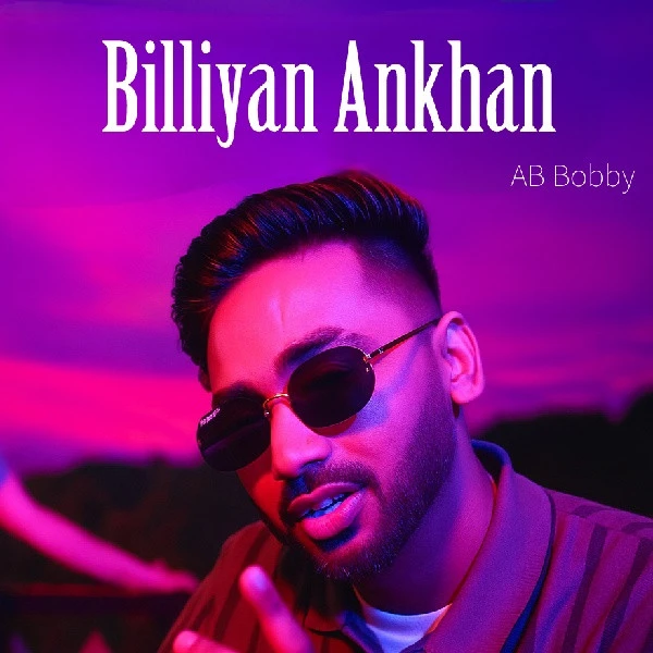 Download Billiyan Ankhan by AB Bobby top mp3 song