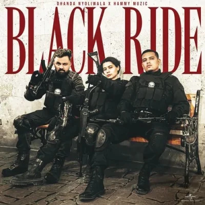 Download BLACK RIDE by Dhanda Nyoliwala and Hammy Muzic top 100 mp3 song