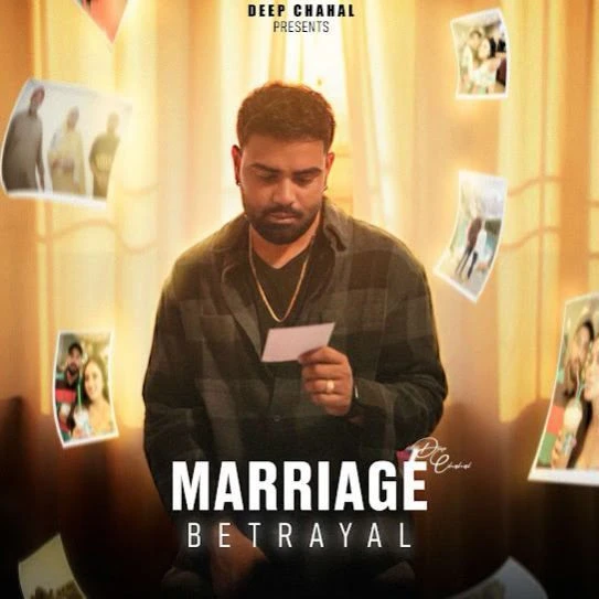 Download Marriage Betrayal by Deep Chahal top mp3 song