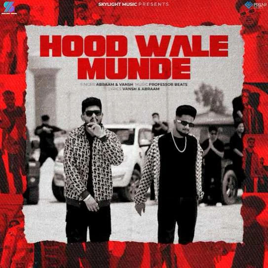 Download Hood Wale Munde by Abraam top 100 mp3 song