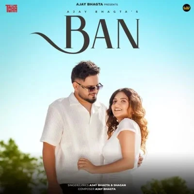 Download Ban by Ajay Bhagta and Shagan top 100 mp3 song