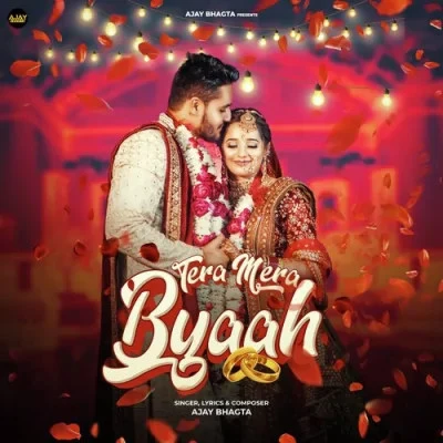 Download Tera Mera Byaah by Ajay Bhagta top 100 mp3 song