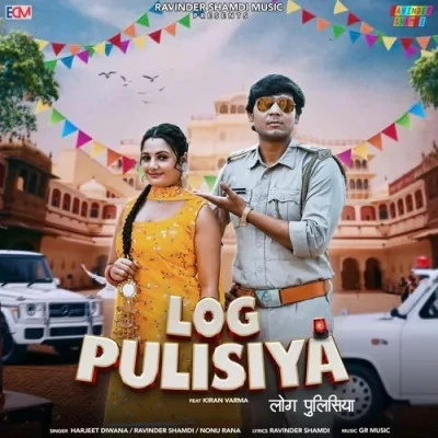 Download Log Pulisiya by Harjeet Diwana and Nonu Rana mp3 song