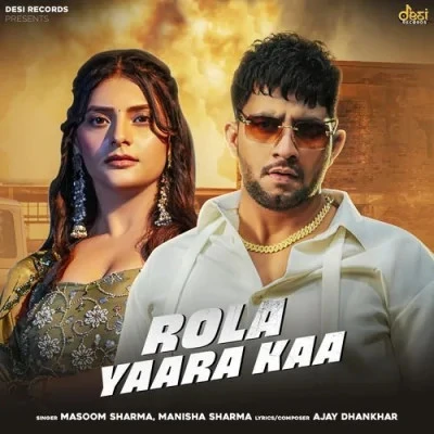 Download Rola Yaara Kaa by Masoom Sharma and Manisha Sharma top 100 mp3 song