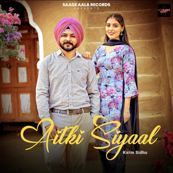 Download Aitki Siyaal by Kxrm Sidhu top mp3 song
