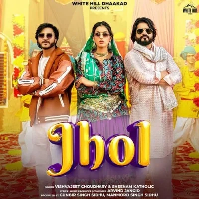Download Jhol by Vishvajeet Choudhary and Sheenam Katholic top 100 mp3 song