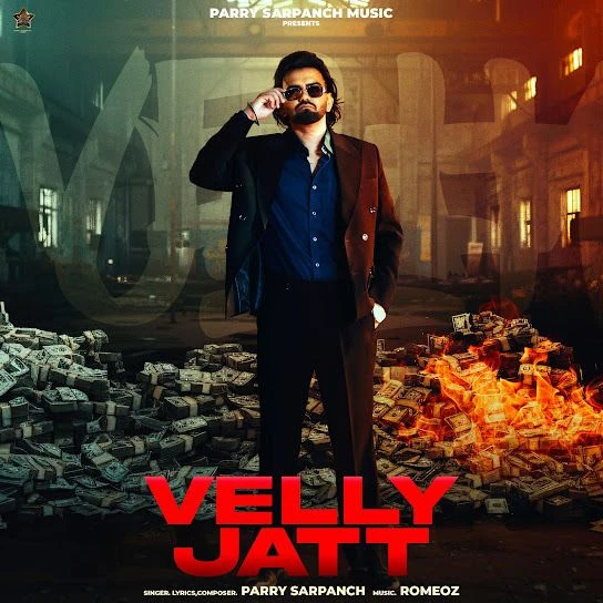 Download Velly Jatt by Parry Sarpanch top 100 mp3 song