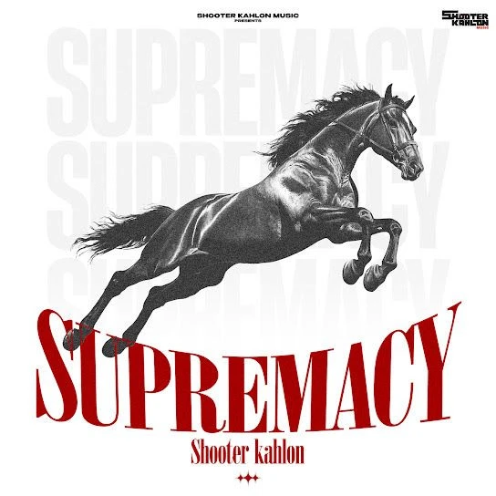 Download Supremacy by Shooter Kahlon top 100 mp3 song