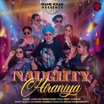 Download Naughty Hiraniya by Mame Khan top mp3 song