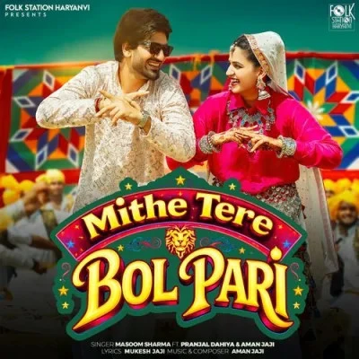 Download Mithe Tere Bol Pari by Masoom Sharma top 100 mp3 song