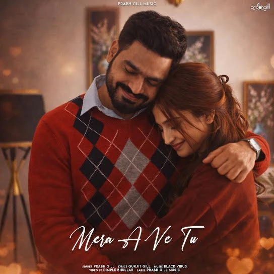 Download Mera A Ve Tu by Prabh Gill top mp3 song