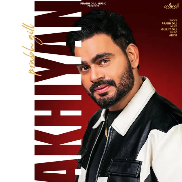 Download Akhiyan by Prabh Gill top 100 mp3 song