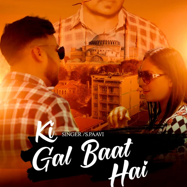 Download Ki Gall Baat Aa Lyrics by S Paavi mp3 song
