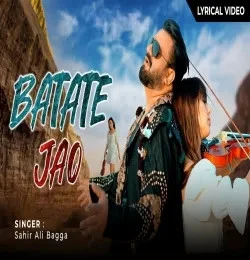 Download Batate Jao by Sahir Ali Bagga mp3 song