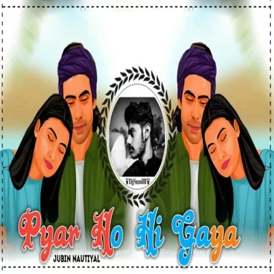 Download Pyaar Hona Na Tha Remix by Jubin Nautiyal and DJ Sunilll Palsana mp3 song