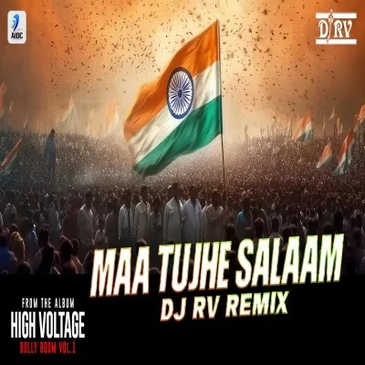 Download Maa Tujhe Salaam (Remix) by DJ RV and A.R. Rahman top 100 mp3 song