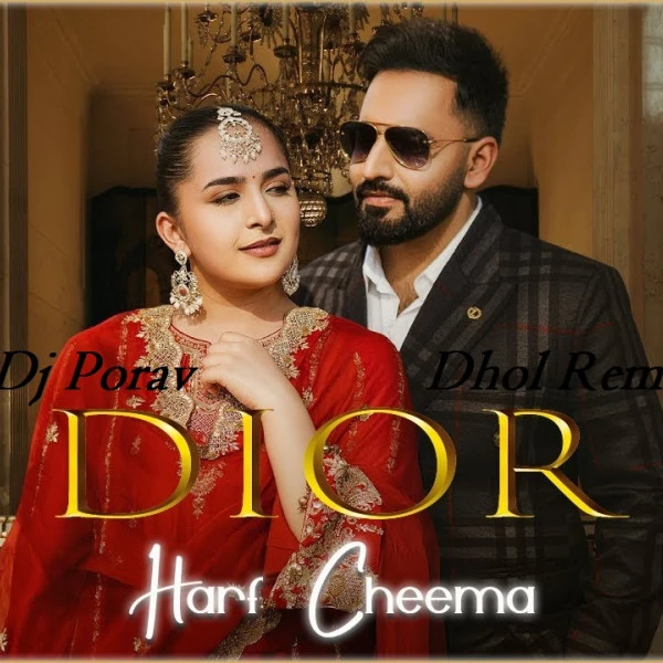 Download Dior Dhol Remix by Harf Cheema and Dj Porav top mp3 song