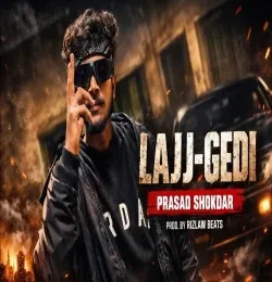 Download LAJJ GEDI by PRASAD SHOKDAR mp3 song