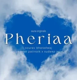 Download Pheriaa by Sameet Pattnaik, Sudeep Jena, Sourav Bharadwaj and others... top 100 mp3 song