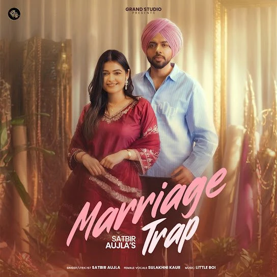 Download Marriage Trap by Satbir Aujla top 100 mp3 song