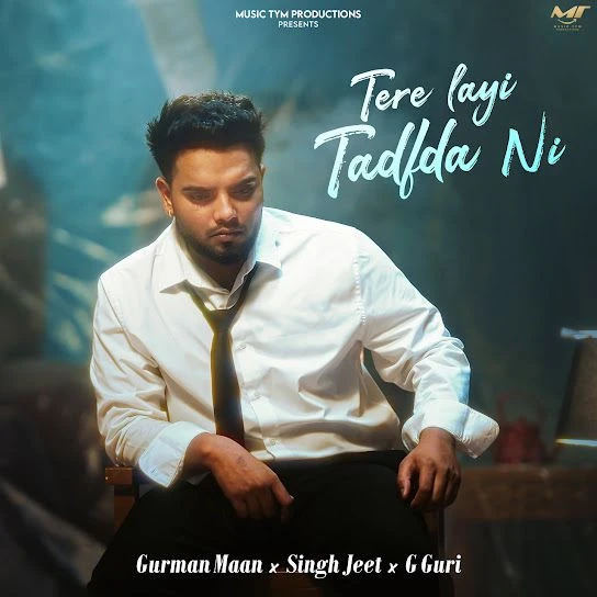 Download Tere Layi Tadfa Ni by Gurman Maan mp3 song