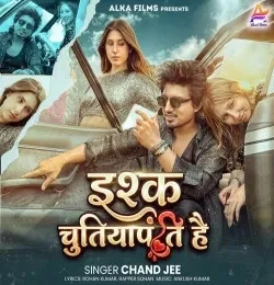Download Ishq Chutiyapanti Hai by chand jee and Rapper Sohan top 100 mp3 song