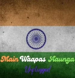 Download Main Waapas Aaunga (Unplugged Version) by Adithya RK, Armaan Khan, Sameer Khan and others... top 100 mp3 song
