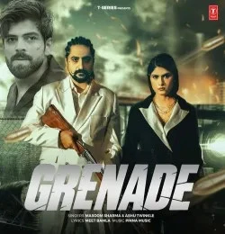 Download Grenade by Masoom Sharma, Ashu Twinkle, Pinna Music and others... top 100 mp3 song