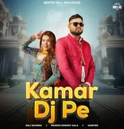 Download Kamar Dj Pe by Bali Sharma top 100 mp3 song