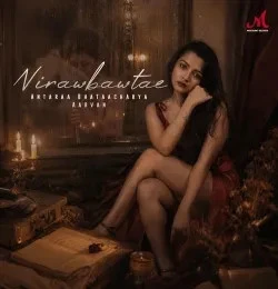 Download Nirawbawtae by Antaraa Bhataacharya top 100 mp3 song