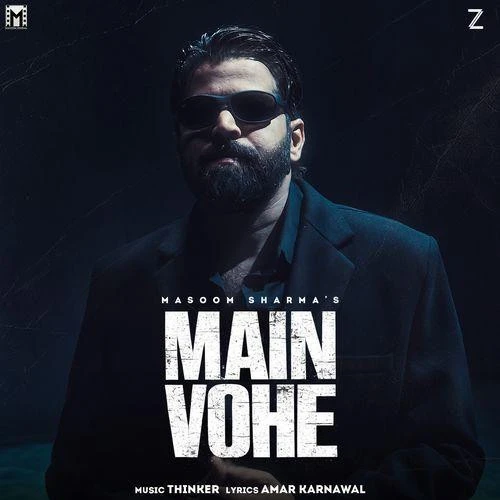 Download Main Vohe by Masoom Sharma top 100 mp3 song