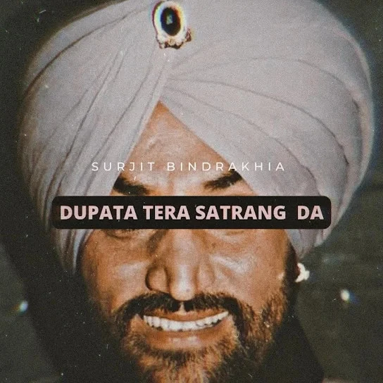 Download Dupatta Tera Satrang Da (Remix) by Surjit Bindrakhia and Smoke Ride mp3 song