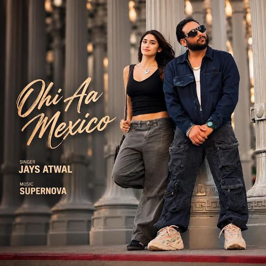 Download Ohi Aa Mexico by Jays Atwal top mp3 song