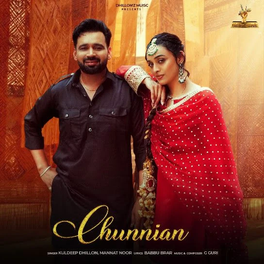Download Chunnian by Kuldeep Dhillon and Mannat Noor top 100 mp3 song