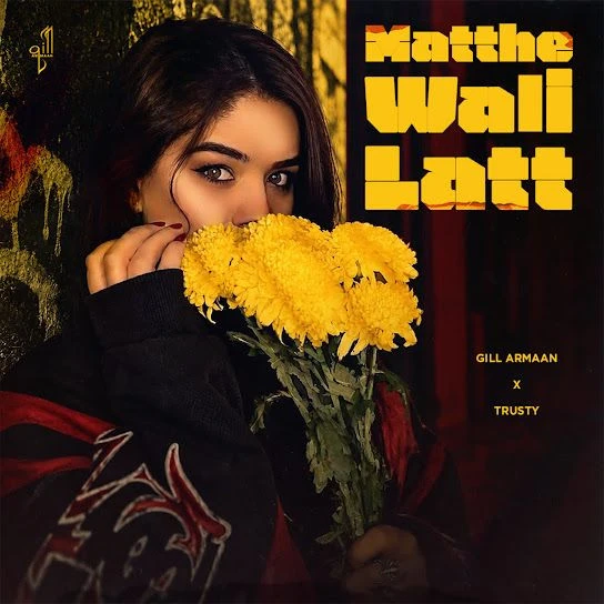 Download Matthe Wali Latt by Gill Armaan top mp3 song