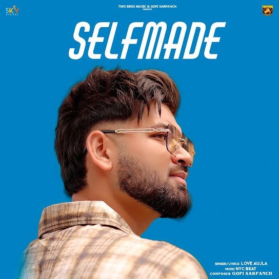 Download Selfmade by Love Aujla top 100 mp3 song
