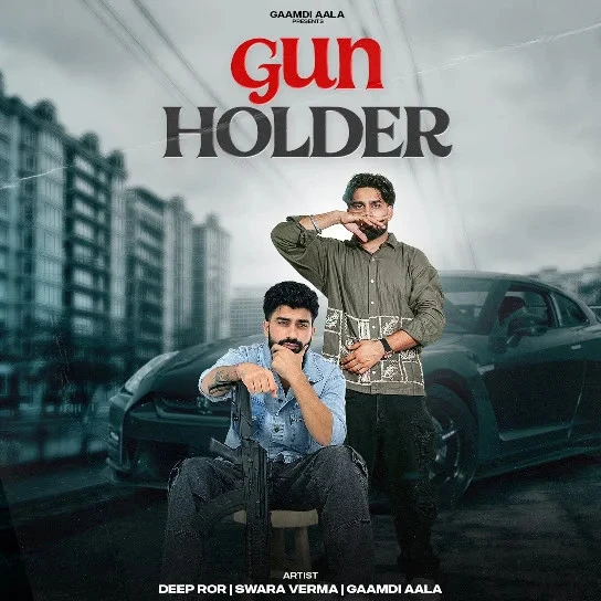 Download Gun Holder by Deep Ror, Swara Verma, Gaamdi Aala and others... top 100 mp3 song