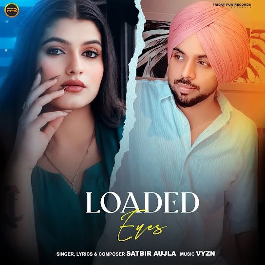 Download Loaded Eyes by Satbir Aujla mp3 song