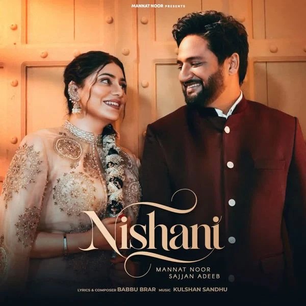 Download Nishani by Sajjan Adeeb and Mannat Noor top 100 mp3 song