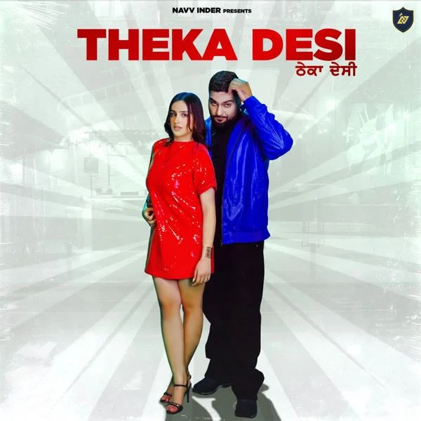 Download Theka Desi by Navv Inder top mp3 song