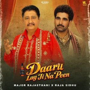 Daaru Lag Ji Na Peen song cover by Major Rajasthani, Raja Sidhu, Daaru Lag Ji Na Peen album mp3