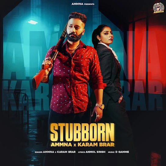 Download Stubborn by Ammna and Karam Brar mp3 song