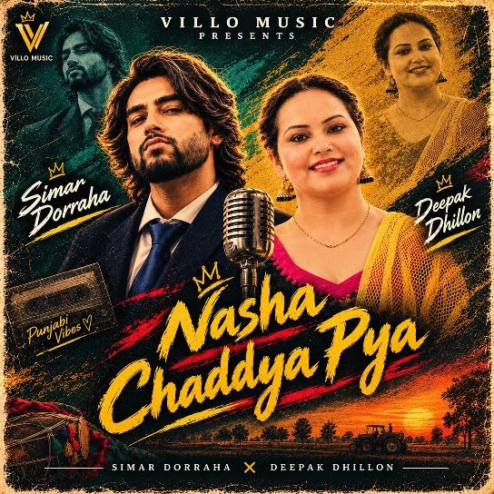 Nasha Chaddya Pya Song Download by Simar Doraha, Deepak Dhillon