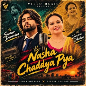 Nasha Chaddya Pya song cover by Simar Doraha, Deepak Dhillon, Nasha Chaddya Pya album mp3