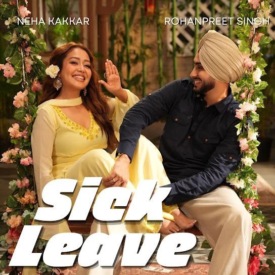 Download Sick Leave by Neha Kakkar and Rohanpreet Singh top 100 mp3 song
