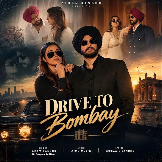 DRIVE TO BOMBAY Song Download by Param Sandhu, Deepak Dhillon