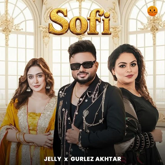 Download Sofi by Jelly and Gurlez Akhtar mp3 song