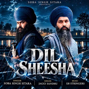 Dil Sheesha song cover by Soba Singh Sitara, Jaggi Sandhu, Dil Sheesha album mp3